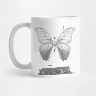 I Am Like A Butterfly Mug